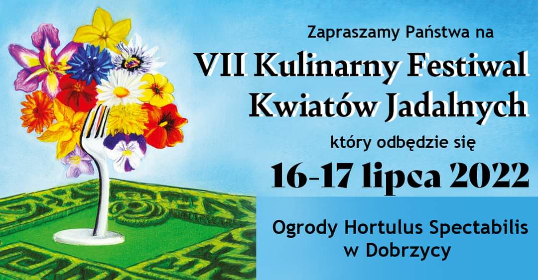 Plakat z informacją o siódmym kulinarnym festiwalu kwiatów jadalnych w Hortulus Spectabilis w Dobrzycy w dniach 16 i 17 lipca 2022