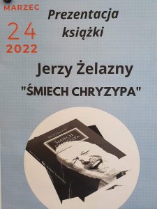 Plakat zapraszający na spotkanie prezentację książki Jerzego Żelaznego Śmiech Chryzypa w dniu 24 marca 2022
