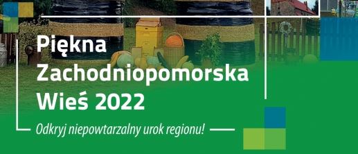 IV edycja konkursu pn. „Piękna Zachodniopomorska Wieś” 2022
