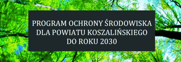 Konsultacje społeczne Programu Ochrony Środowiska dla powiatu koszalińskiego do roku 2030