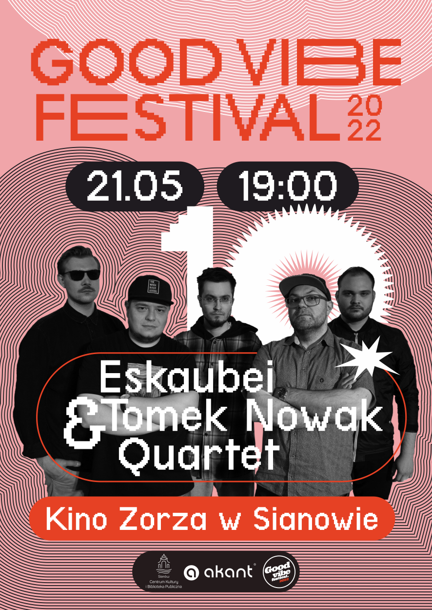 Good Vibe Festiwal 2022 koncert zespołu Eskaubei i Tomek Nowak Quartet w Kinie Zorza w Sianowie 21 maja 2022 o godzinie 19