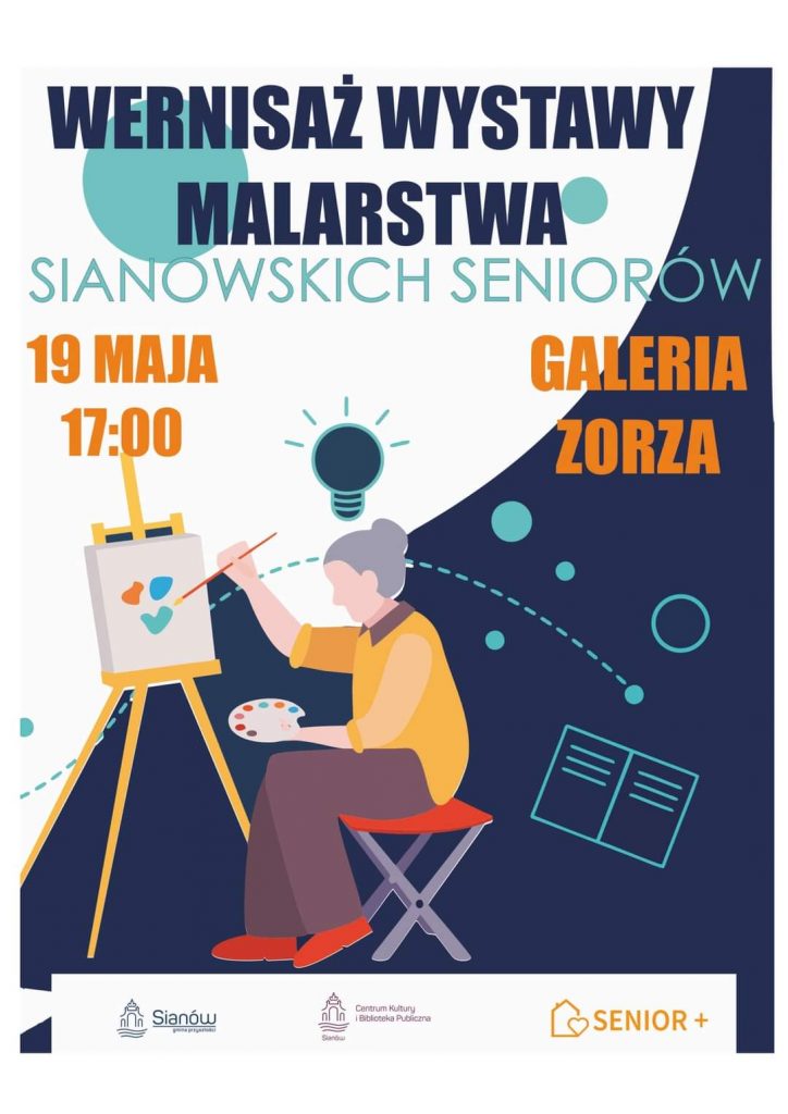 Plakat wernisaż wystawy malarstwa sianowskich seniorów 19 maja 2022 od godziny 17 w Galerii Zorza