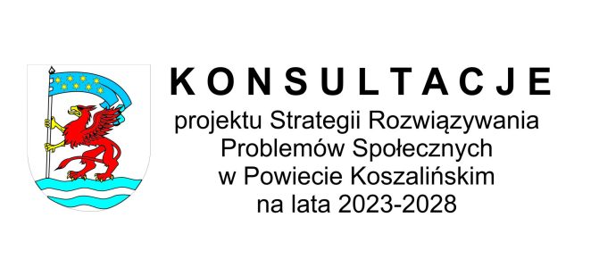 Konsultacje Strategii Rozwiązywania Problemów Społecznych w Powiecie Koszalińskim na lata 2023 – 2028