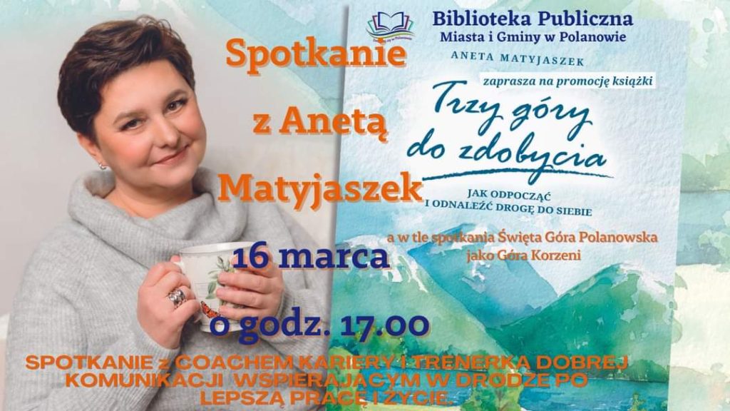 Plakat z zaproszeniem na spotkanie z Anetą Matyjaszek promocja książki trzy góry do zdobycia 16 marca 2023