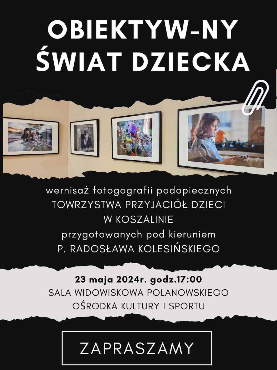 Plakat z zaproszeniem na wernisaż fotografii podopiecznych Towarzystwa Przyjaciół Dzieci w Koszalinie 23 maja 2024