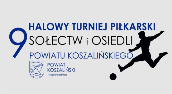 9. Halowy Turniej Piłkarski Sołectw i Osiedli Powiatu Koszalińskiego