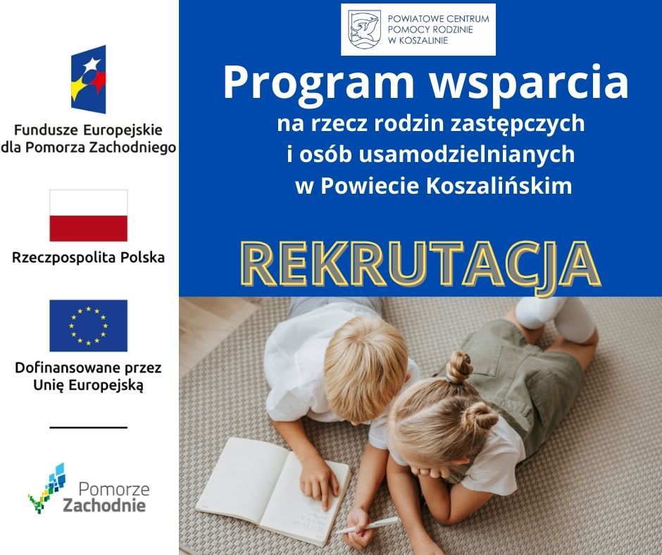 Plakat z zaproszeniem do udziału w rekrutacji w programie wsparcia na rzecz rodzin zastępczych i osób usamodzielnianych w Powiecie Koszalińskim