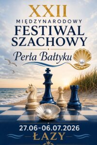 22. Międzynarodowy Festiwal Szachowy PERŁA BAŁTYKU w Łazach