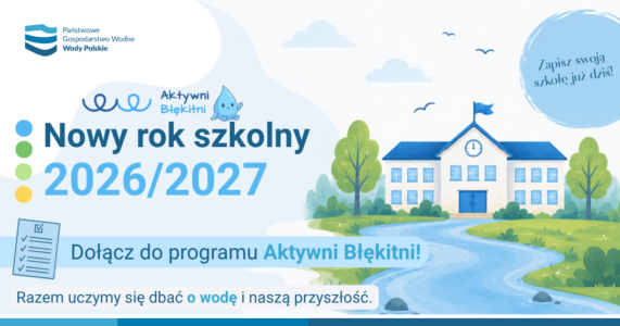 Rekrutacja do ogólnopolskiego programu edukacyjnego „Aktywni Błękitni – szkoła przyjazna wodzie” realizowanego przez Wody Polskie